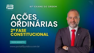 2ª FASE CONSTITUCIONAL  AÇÕES ORDINÁRIAS [upl. by Egag]