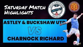 MATCH HIGHLIGHTS Astley amp Buckshaw Utd V Charnock Richard Res West Lancs Div 2 goals football [upl. by Vannie]