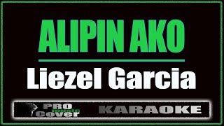 Alipin Ako  Liezel Garcia KARAOKE [upl. by Acinorav]