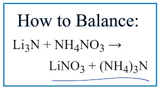 How to Balance Li3N  NH4NO3 LiNO3  NH43N [upl. by Akamahs]