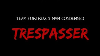 TF2 MvM Condemned Trailer REUPLOAD [upl. by Idmann720]