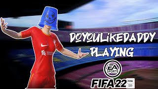 DoYouLikeDADDY Playing FIFA22 ⚽️ [upl. by Nehemiah]