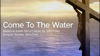 Come To The Water  John Foley  Catholic Hymn  Choir with Lyrics  Isaiah 55  Sunday 7pm Choir [upl. by Jehanna555]