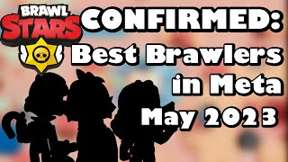 CONFIRMED Best Brawlers in the Meta  May 2023 [upl. by Sillad]