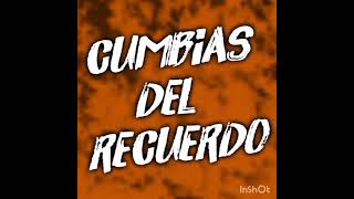 cumbias del recuerdo mix [upl. by Giddings988]