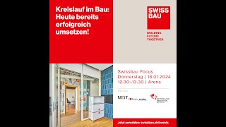 Kreislauf im Bau Heute bereits erfolgreich umsetzen  Swissbau Focus 2024 [upl. by Delle]