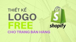 Thiết kế logo online miễn phí cho trang bán hàng Shopify [upl. by Ysnil]