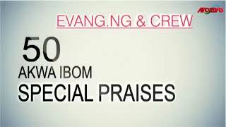 Evang Ng amp Crew  50 Akwa Ibom Special Praises  Nigerian Gospel Song [upl. by Atoiyanap]