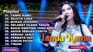 TANPA KAMU  LUSYANA JELITA FULL ALBUM TERBARU OM ADELLA 2023 [upl. by Arualana]