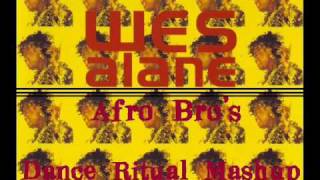 Wes  Alane Afro Bros Dance Ritual Mashup [upl. by Brazee]