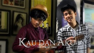 Kau Dan Aku  The Finest Tree [upl. by Fredra]