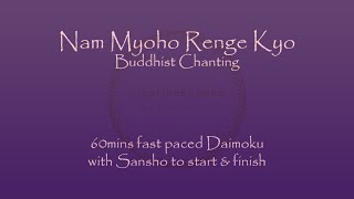 60mins Fast Daimoku  Nam Myoho Renge Kyo fast chanting  with sansho start amp finish [upl. by Rednaskela]