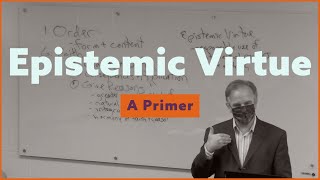 Logic amp Epistemic Virtue Lecture [upl. by Vincents]