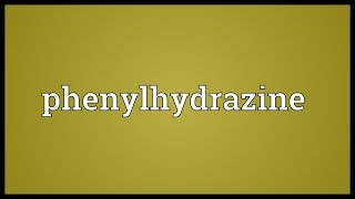 Phenylhydrazine Meaning [upl. by Adoh]