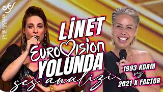 Linet Eurovision Yolunda Ses Analizi 1993 Kdam VS 2021 X Factor [upl. by Hera]