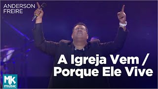 Anderson Freire  A Igreja Vem  Porque Ele Vive Ao Vivo  DVD Essência [upl. by Anawqahs89]