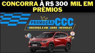 ✅ CONCORRA À R300 Mil Em Prêmios  Promoção CCC Concorra a Um Chevrolet  Vál até 16042024 [upl. by Nevag913]