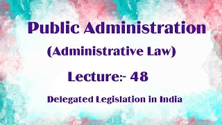 Delegated Legislation in India  Public Administration lecture 48 [upl. by Oinegue162]