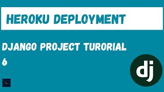 Deploying a Django application to Heroku Django Project tutorial 6 [upl. by Zurheide]