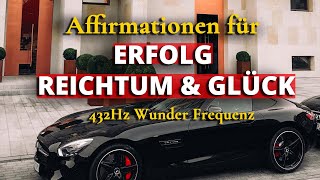 quotICH BINquot Affirmationen für ERFOLG REICHTUM amp GLÜCK  432Hz [upl. by Moe]