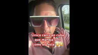 Único carro en cuba que maneja solo como el Tesla 😳😳 [upl. by Irreg]