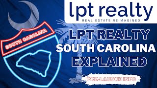 LPT Realty is Opening SOUTH CAROLINA on 10123  Breakdown of Benefits and How to get Started [upl. by Steven]