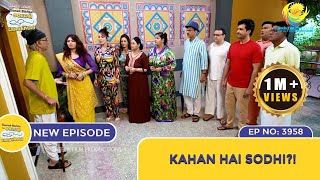 NEW Ep 3958  Kahan Hai Sodhi  Taarak Mehta Ka Ooltah Chashmah  तारक मेहता [upl. by Lyndsey676]