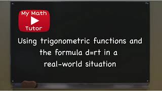 Using trigonometric functions and the formula d  rt in a realworld situation [upl. by Aillil]