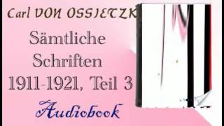 Sämtliche Schriften 1911 1921 Teil 3 Audiobook Carl VON OSSIETZKY [upl. by Hare]