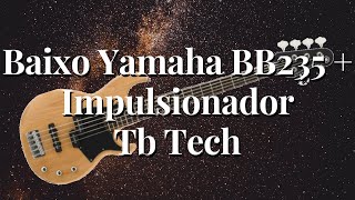 Teste Baixo Yamaha BB235  Impulsionador Tb Tech [upl. by Olinad200]