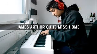 James Arthur  Quite Miss Home Piano Cover [upl. by Leeanne700]