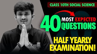 Social Science Half Yearly Top 40 Questions  Class 10 [upl. by Kaufman]