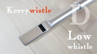 Kerrywhistle Low Whistle D  Kerry ロー・ホイッスル D管 [upl. by Sato]