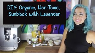 DIY Organic Non Toxic Sunblock Recipe with Lavender [upl. by Anehs268]