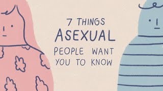 7 Things Asexual People Want You To Know [upl. by Ahsemaj]