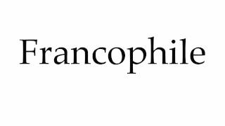 How to Pronounce Francophile [upl. by Nisay268]