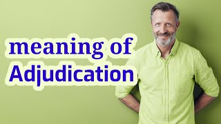 Adjudication  Meaning of adjudication [upl. by Costanza]