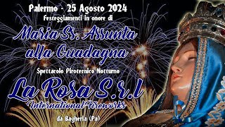 Palermo Pa Maria Santissima Assunta alla Guadagna 2024 LA ROSA INTERNATIONAL FIREWORKS [upl. by Niriam772]