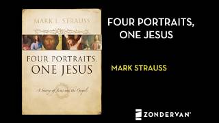 Four Portraits One Jesus  Mark L Strauss [upl. by Corvin]