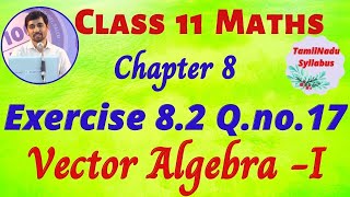 TN Class 11 Maths Vector Algebra  I Exercise 82 Sum 17 Tamil Nadu New Syllabus AlexMaths [upl. by Prussian609]