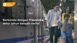 Berkereta dengan Traveloka untuk Ciptakan Momen Bahagia [upl. by Tyson]