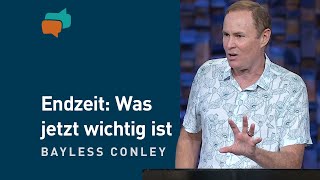 Warum die Endzeit schon angefangen hat 3 – Bayless Conley [upl. by Eenram]