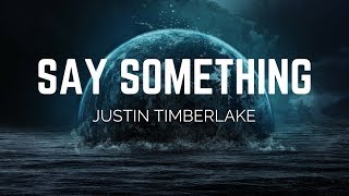 Justin Timberlake  Say Something ft Chris Stapleton Lyrics [upl. by Adolpho996]