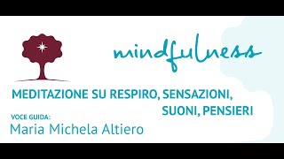 Mindfulness Meditazione su respiro sensazioni suoni pensieri in 3 fasi [upl. by Idnahc]