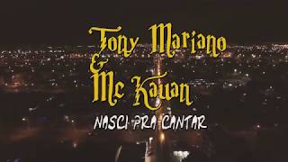 Tony Mariano feat MC Kauan  Nasci pra Cantar  Prod JL7 amp NOBRU [upl. by Leahci]