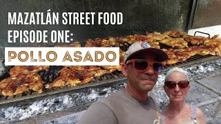 MEXICAN STREET FOOD in MAZATLÁN Episode One POLLO ASADO [upl. by Ewald106]