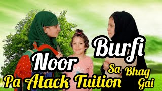 Noor pa attack 😔 Burfi tuition sa bhag Gai 😜hamnaabbasivlogs [upl. by Plath606]