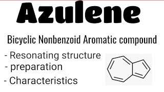 Azulene  Bicyclic Nonbenzoid Aromatic compound  Msc4sem Organic synthesis [upl. by Phira]