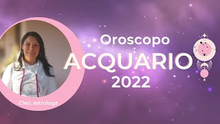 ♒ Oroscopo Acquario 2022  le tue previsioni personalizzate 🍀 [upl. by Hillegass]