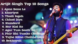 Arijit Singh Top 10 Songs  Best Of Arijit Songh Romantic Songs  Arijit Singh Songs 2023 [upl. by Keldah]